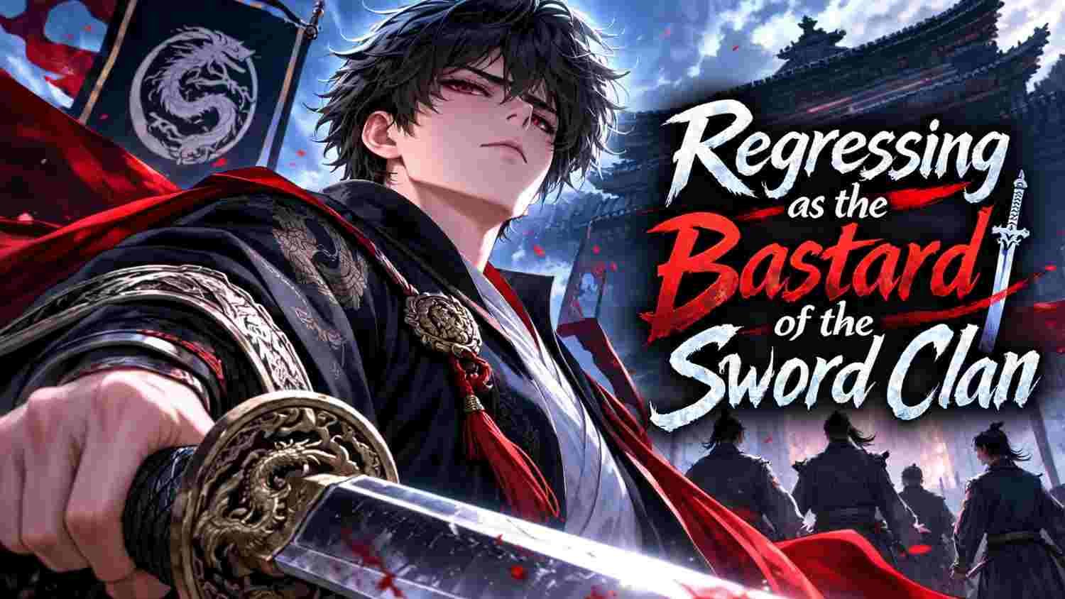 Regressing as the Bastard of the Sword Clan: The Complete Manhwa Guide You Actually Need